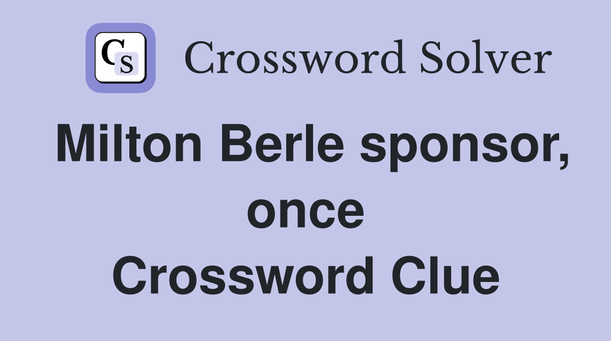 Milton Berle sponsor, once Crossword Clue