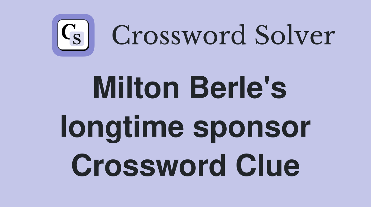 Milton Berle's longtime sponsor Crossword Clue