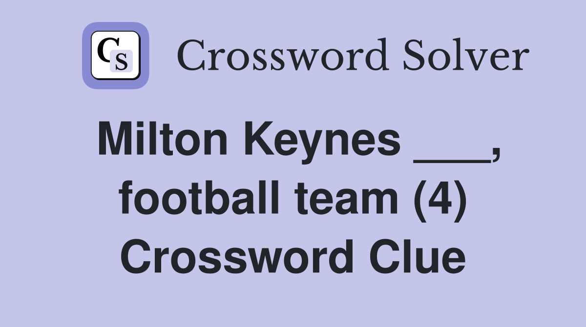 Milton Keynes ___, football team (4) Crossword Clue