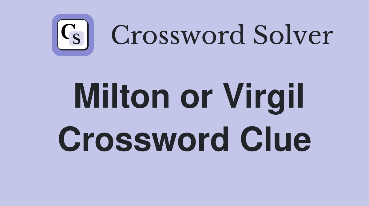 Milton or Virgil Crossword Clue