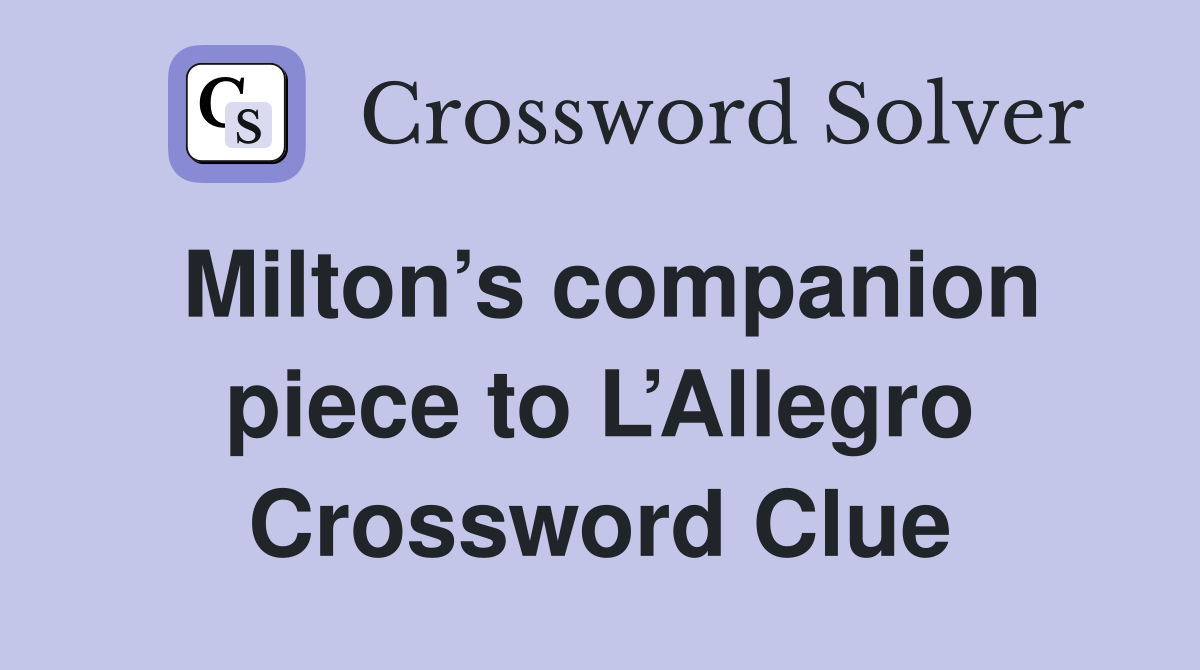 Milton’s companion piece to L’Allegro Crossword Clue