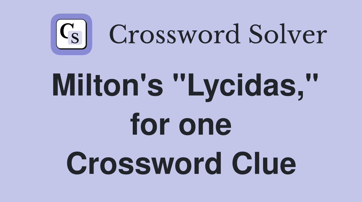 Milton's "Lycidas," for one Crossword Clue