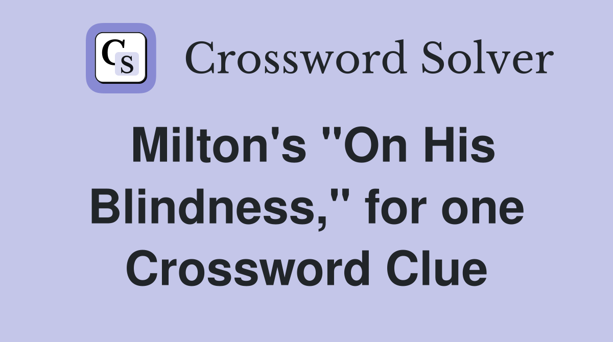 Milton's "On His Blindness," for one Crossword Clue