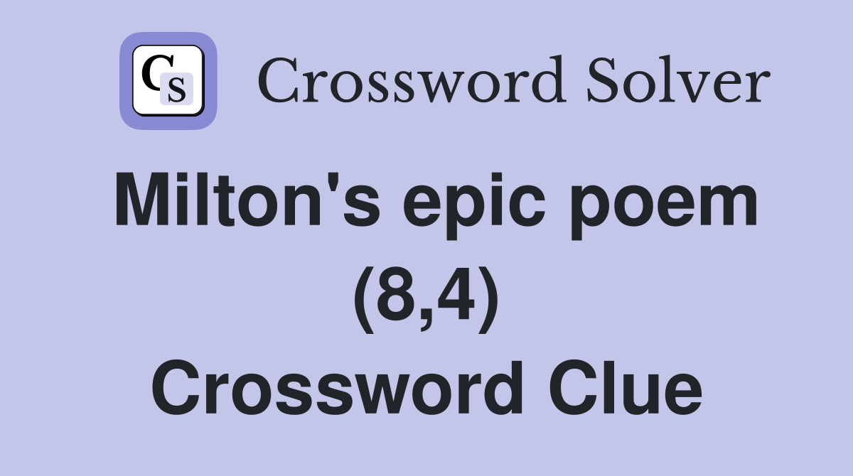 Milton's epic poem (8,4) Crossword Clue
