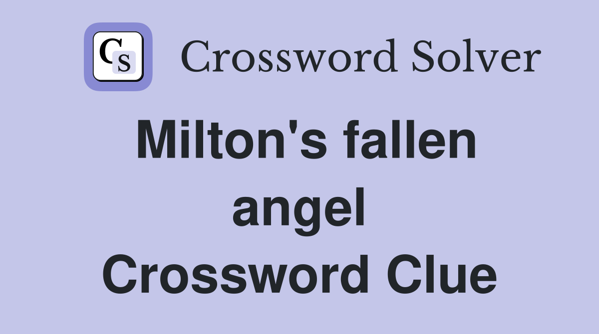Milton's fallen angel Crossword Clue