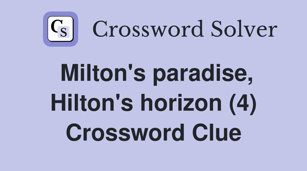 Milton's paradise, Hilton's horizon (4) Crossword Clue