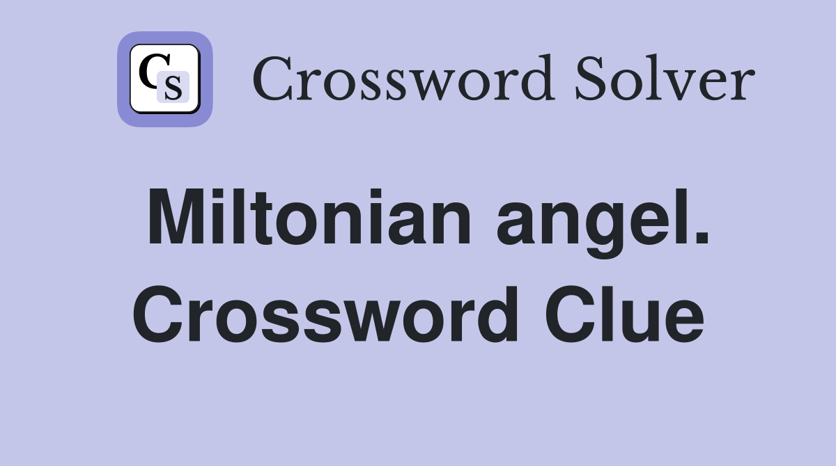 Miltonian angel. Crossword Clue