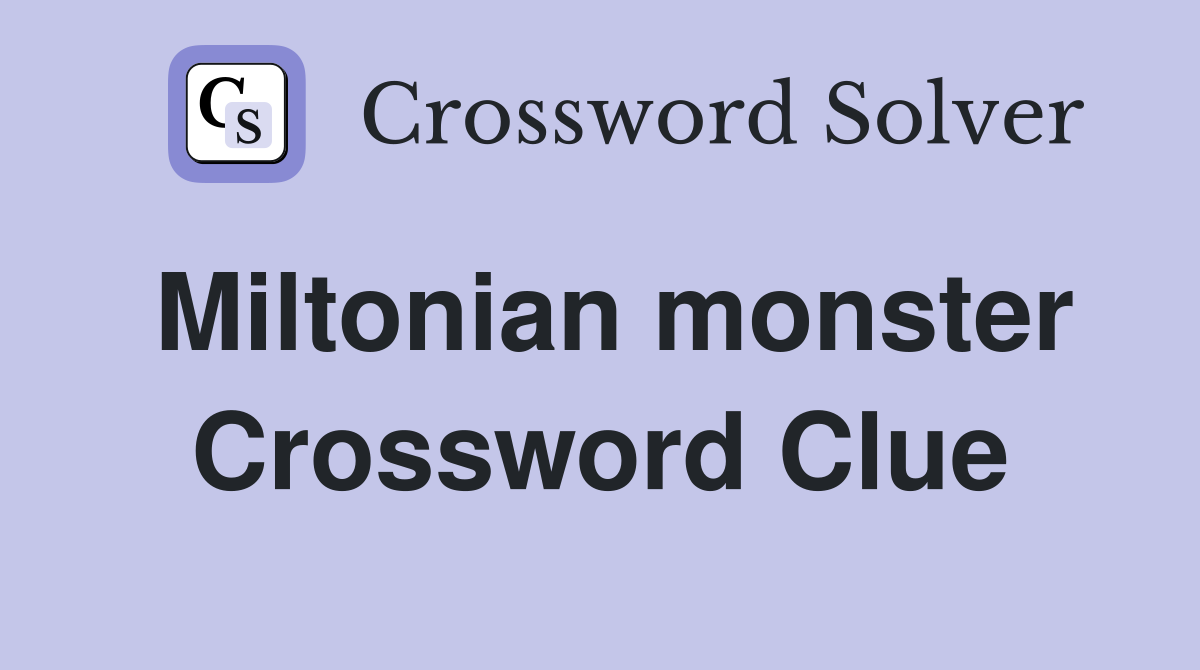 Miltonian monster Crossword Clue
