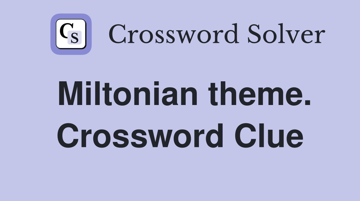 Miltonian theme. Crossword Clue