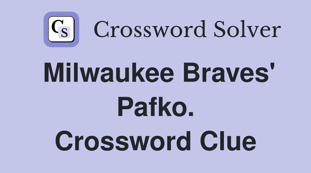 Milwaukee Braves' Pafko. Crossword Clue