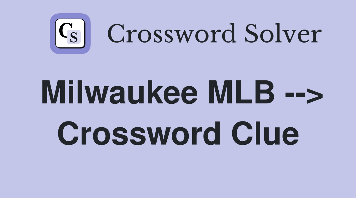 Milwaukee MLB --> Crossword Clue