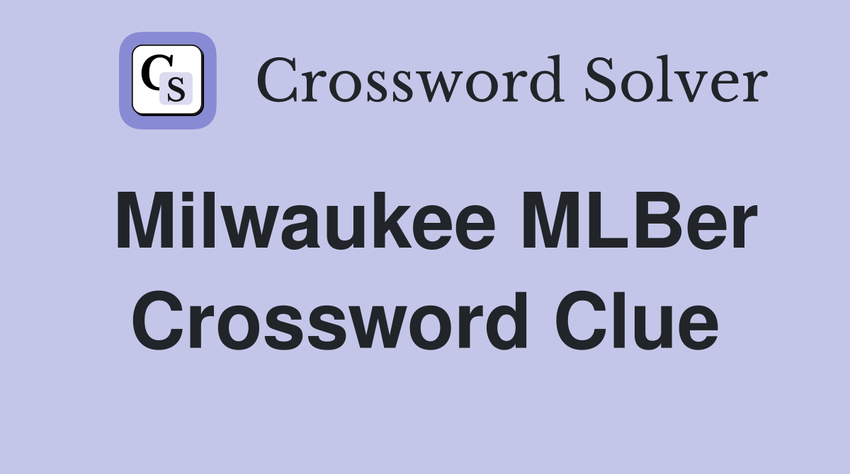 Milwaukee MLBer Crossword Clue
