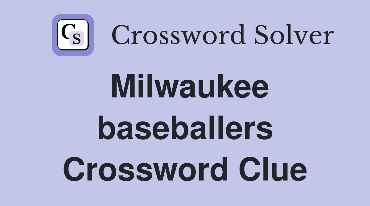 Milwaukee baseballers Crossword Clue