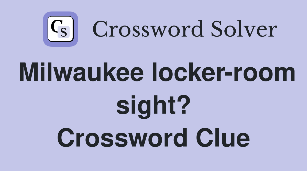Milwaukee locker-room sight? Crossword Clue
