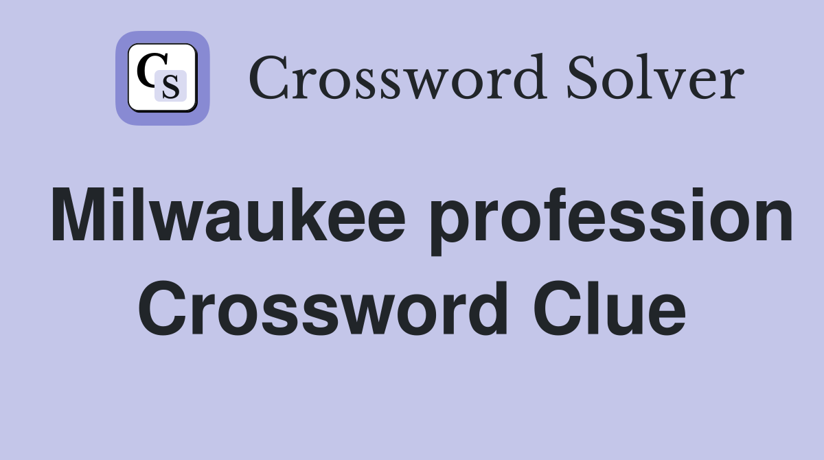 Milwaukee profession Crossword Clue