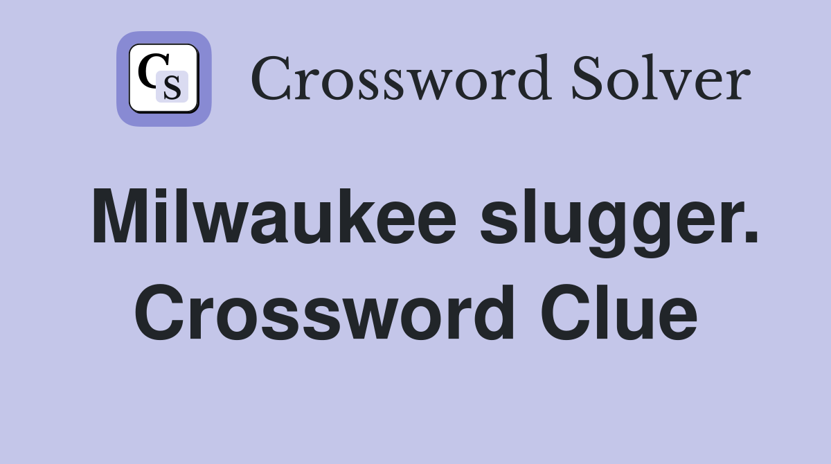 Milwaukee slugger. Crossword Clue