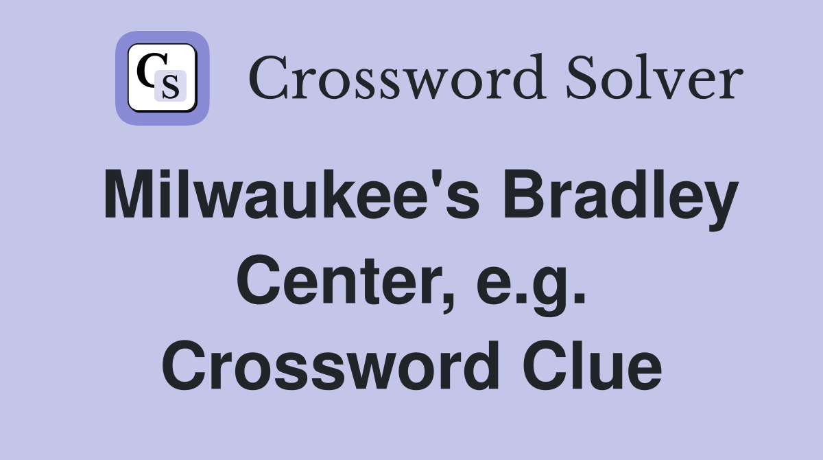 Milwaukee's Bradley Center, e.g. Crossword Clue