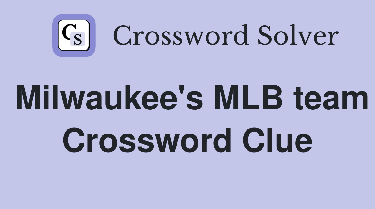 Milwaukee's MLB team Crossword Clue