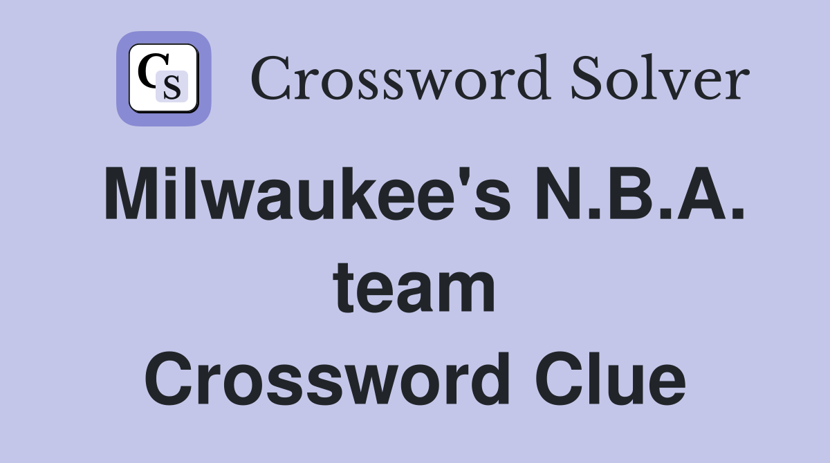 Milwaukee's N.B.A. team Crossword Clue