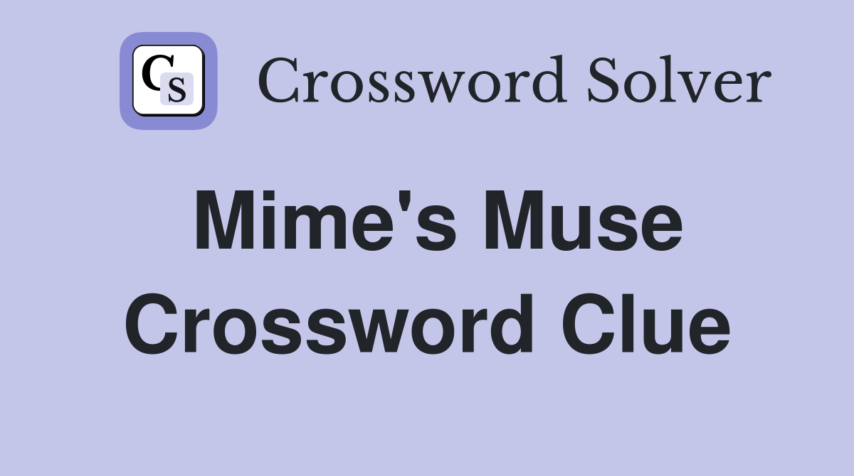 Mime's Muse Crossword Clue