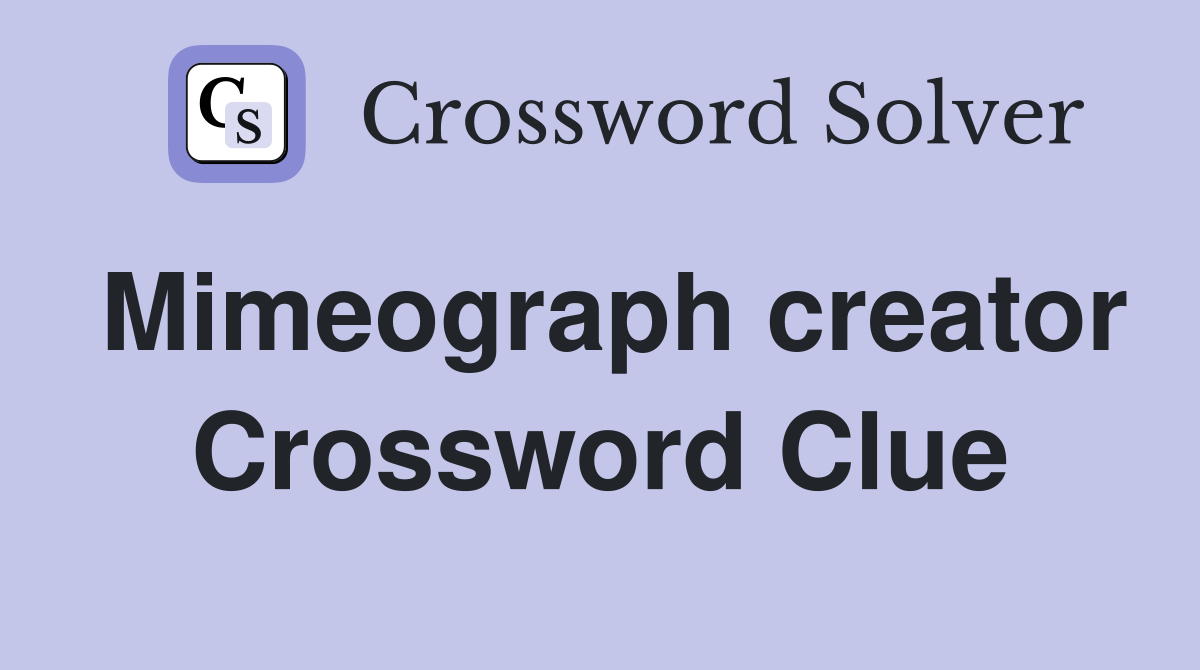 Mimeograph creator Crossword Clue