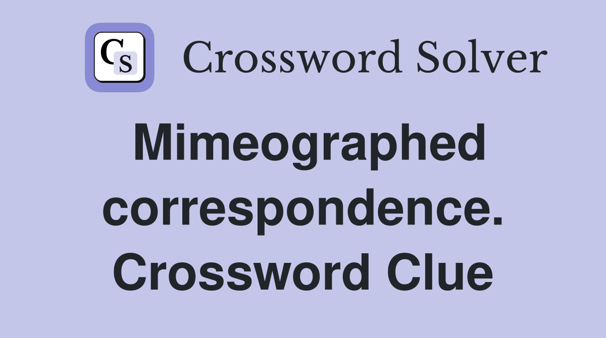 Mimeographed correspondence. Crossword Clue