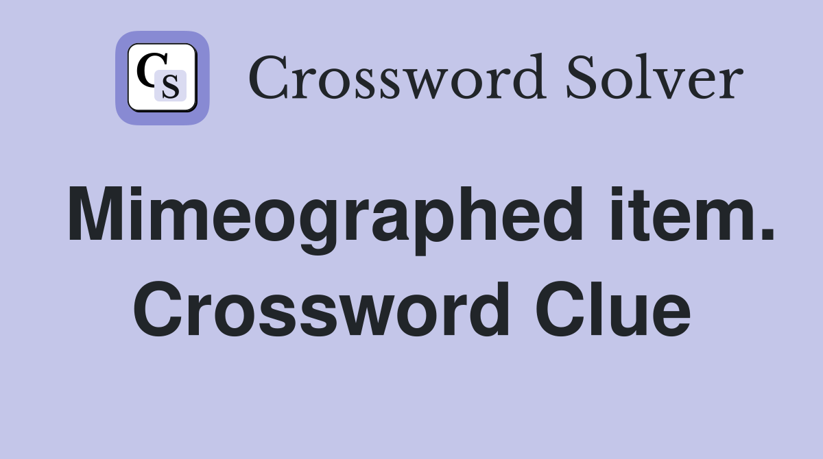 Mimeographed item. Crossword Clue