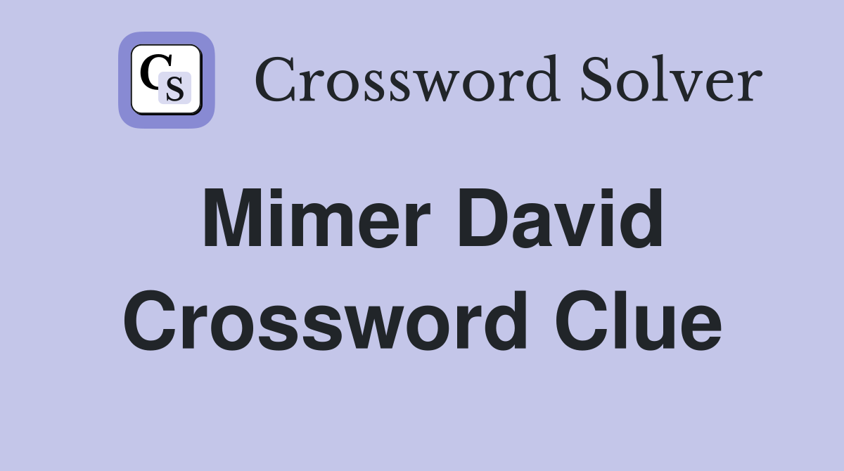 Mimer David Crossword Clue