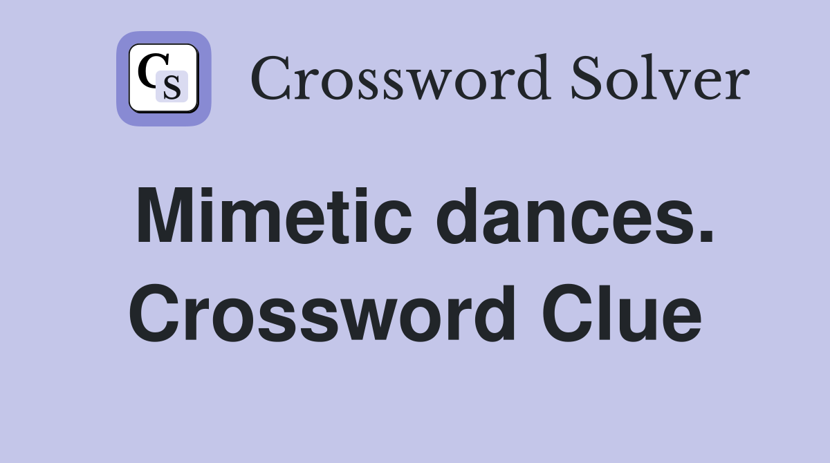 Mimetic dances. Crossword Clue