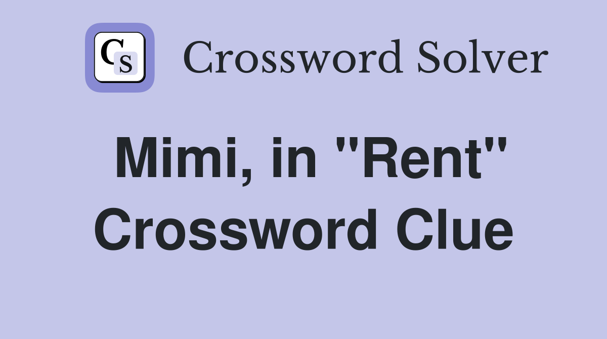 Mimi, in "Rent" Crossword Clue