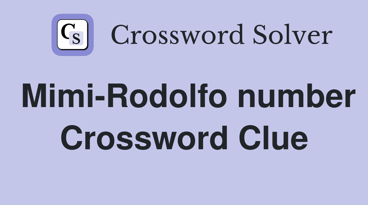 Mimi-Rodolfo number Crossword Clue