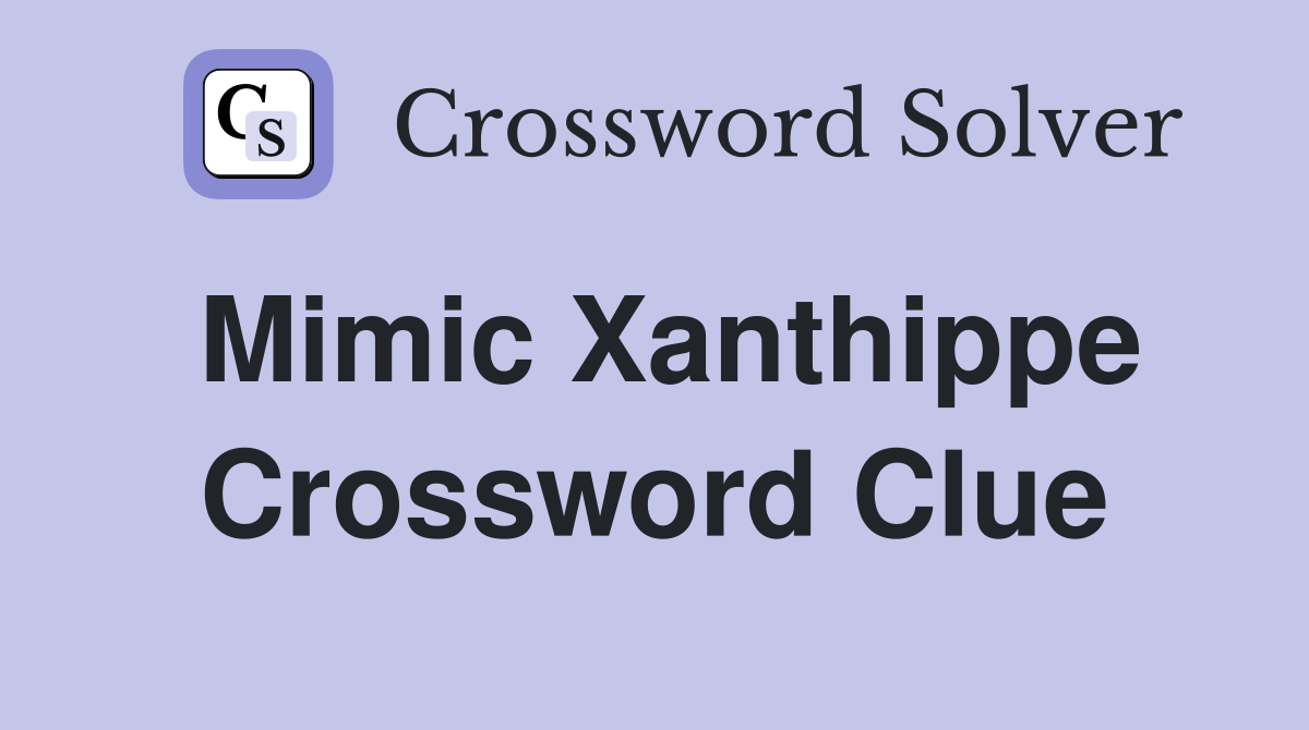 Mimic Xanthippe Crossword Clue
