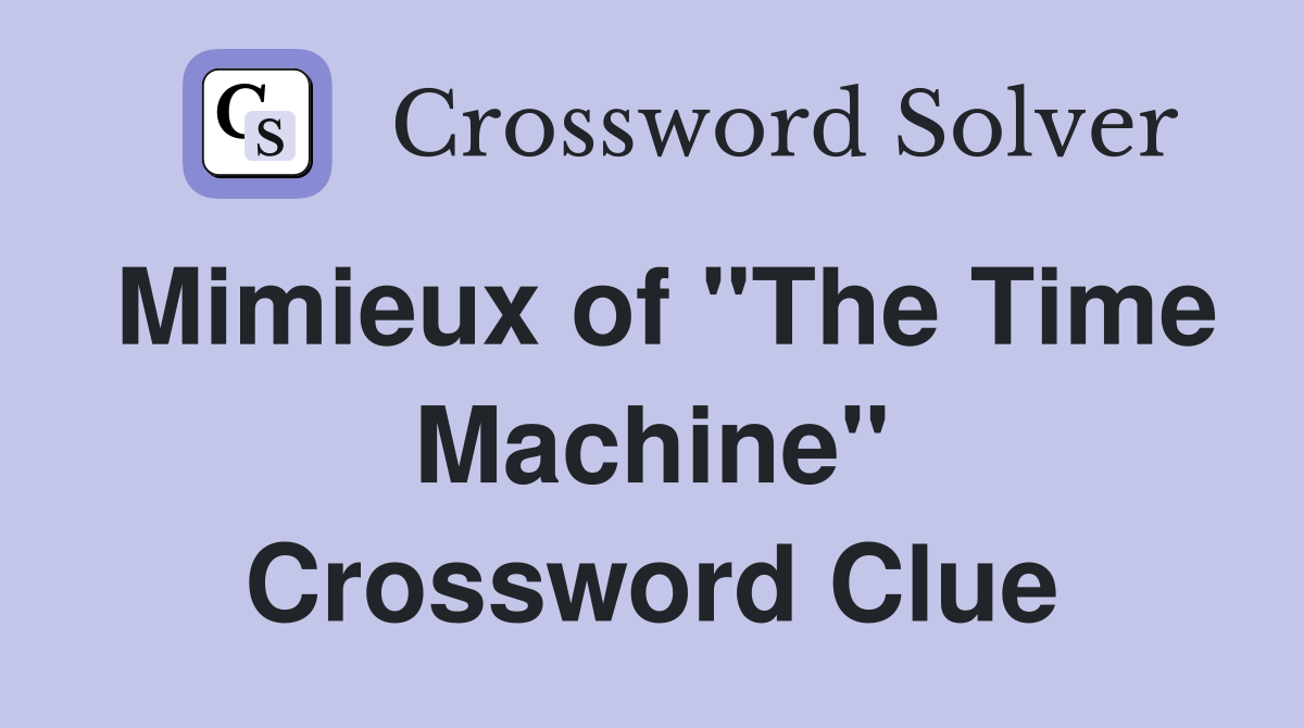 Mimieux of "The Time Machine" Crossword Clue