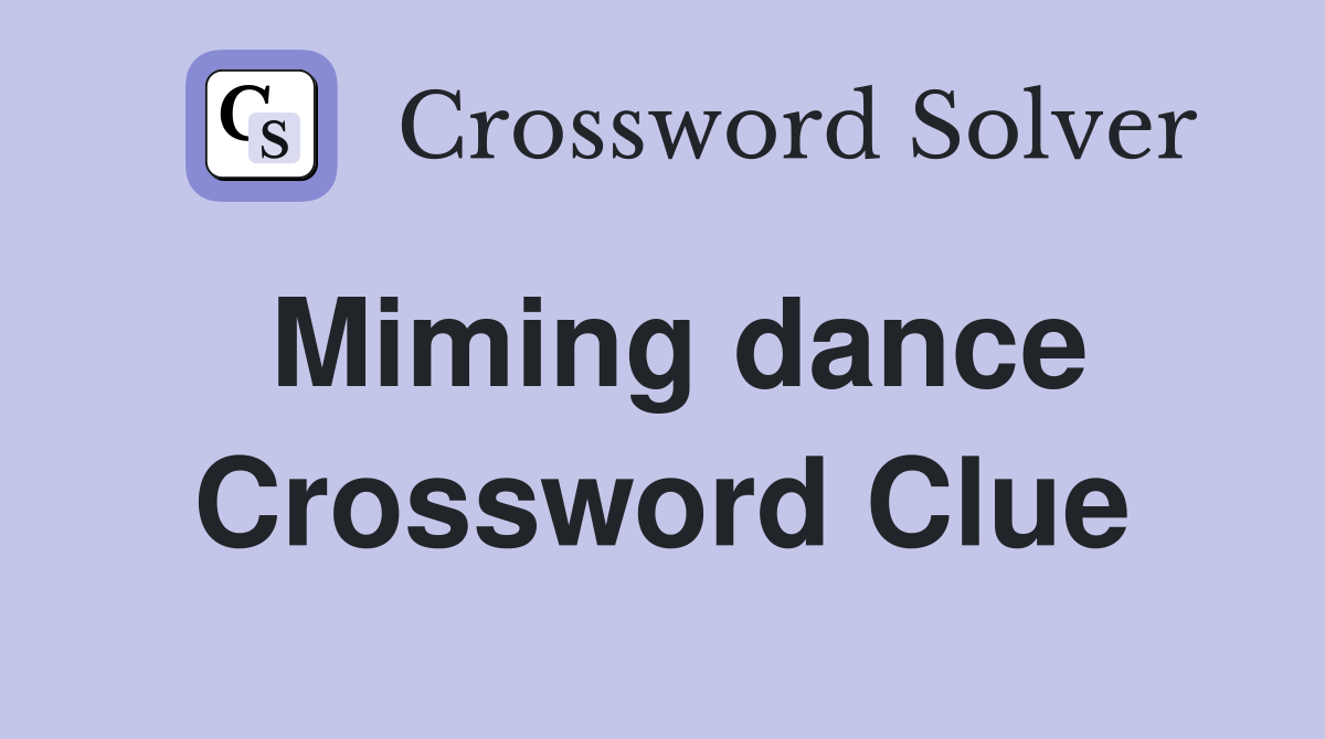 Miming dance Crossword Clue