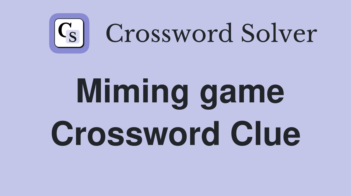 Miming game Crossword Clue