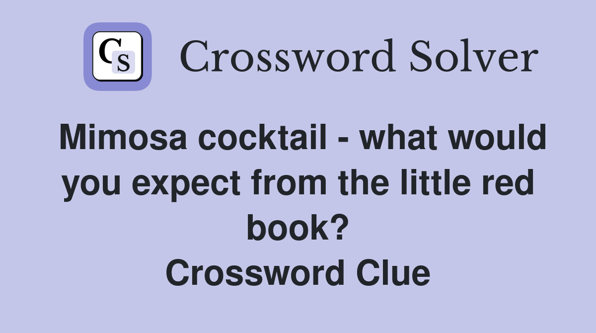 Mimosa cocktail - what would you expect from the little red book? Crossword Clue