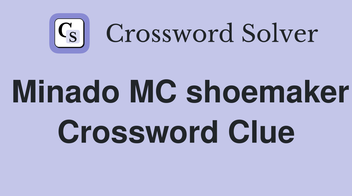 Minado MC shoemaker Crossword Clue
