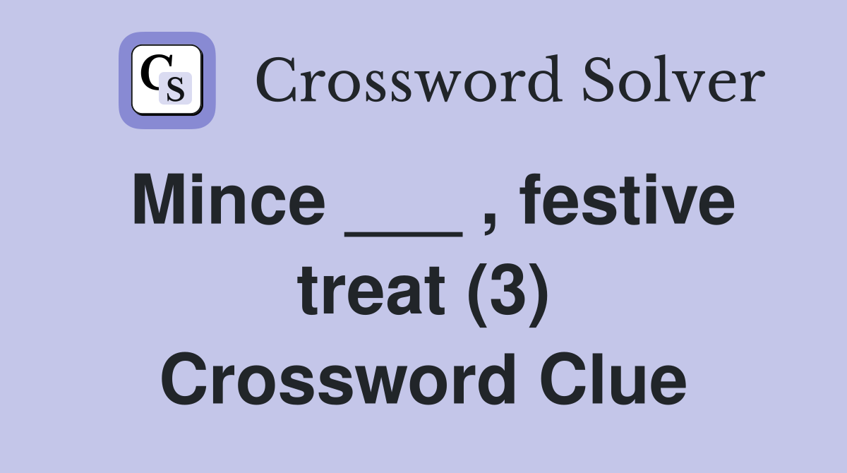 Mince ___ , festive treat (3) Crossword Clue