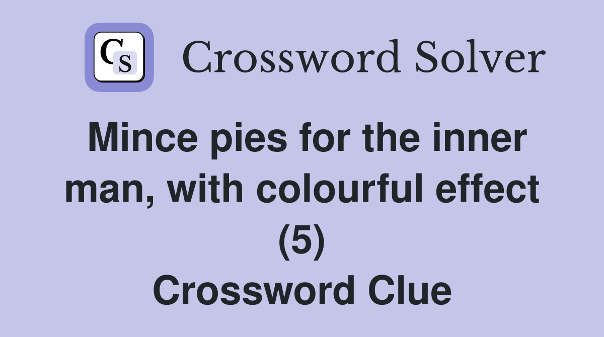 Mince pies for the inner man, with colourful effect (5) Crossword Clue