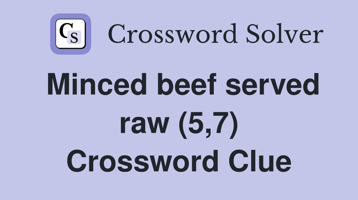 Minced beef served raw (5,7) Crossword Clue