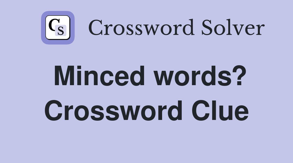 Minced words? Crossword Clue