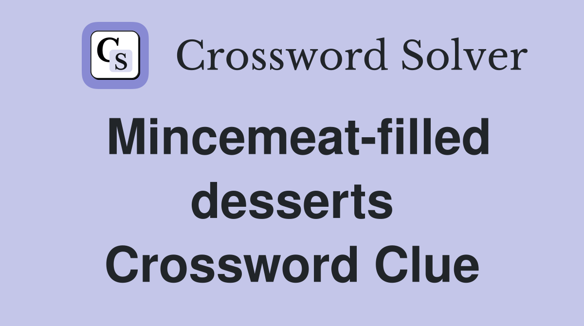 Mincemeat-filled desserts Crossword Clue
