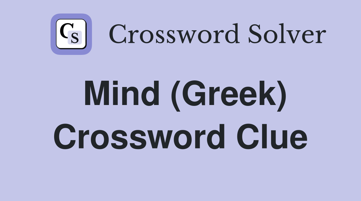 Mind (Greek) Crossword Clue