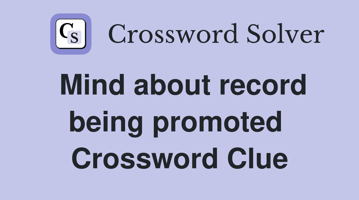 Mind about record being promoted  Crossword Clue