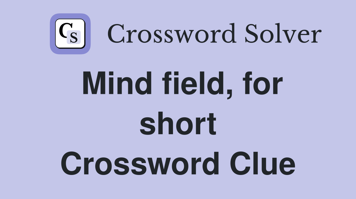 Mind field, for short Crossword Clue
