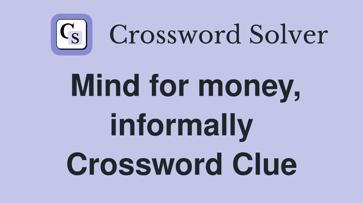 Mind for money, informally Crossword Clue