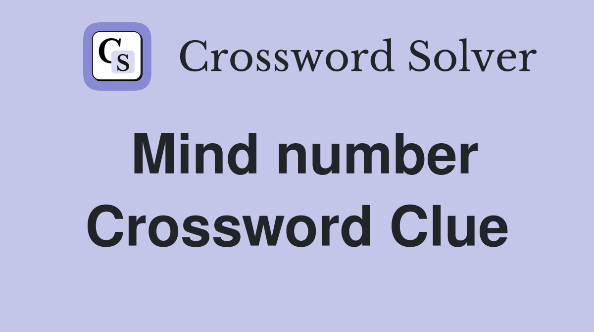 Mind number Crossword Clue