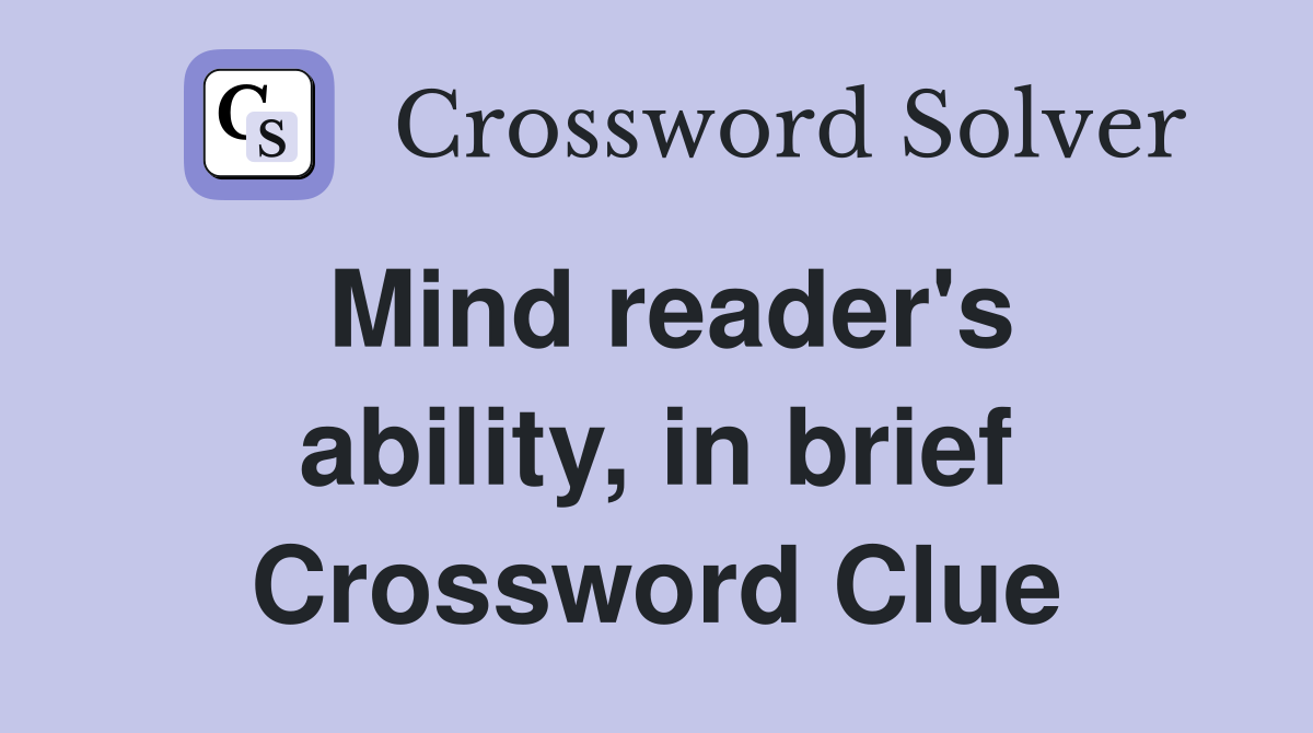 Mind reader's ability, in brief Crossword Clue