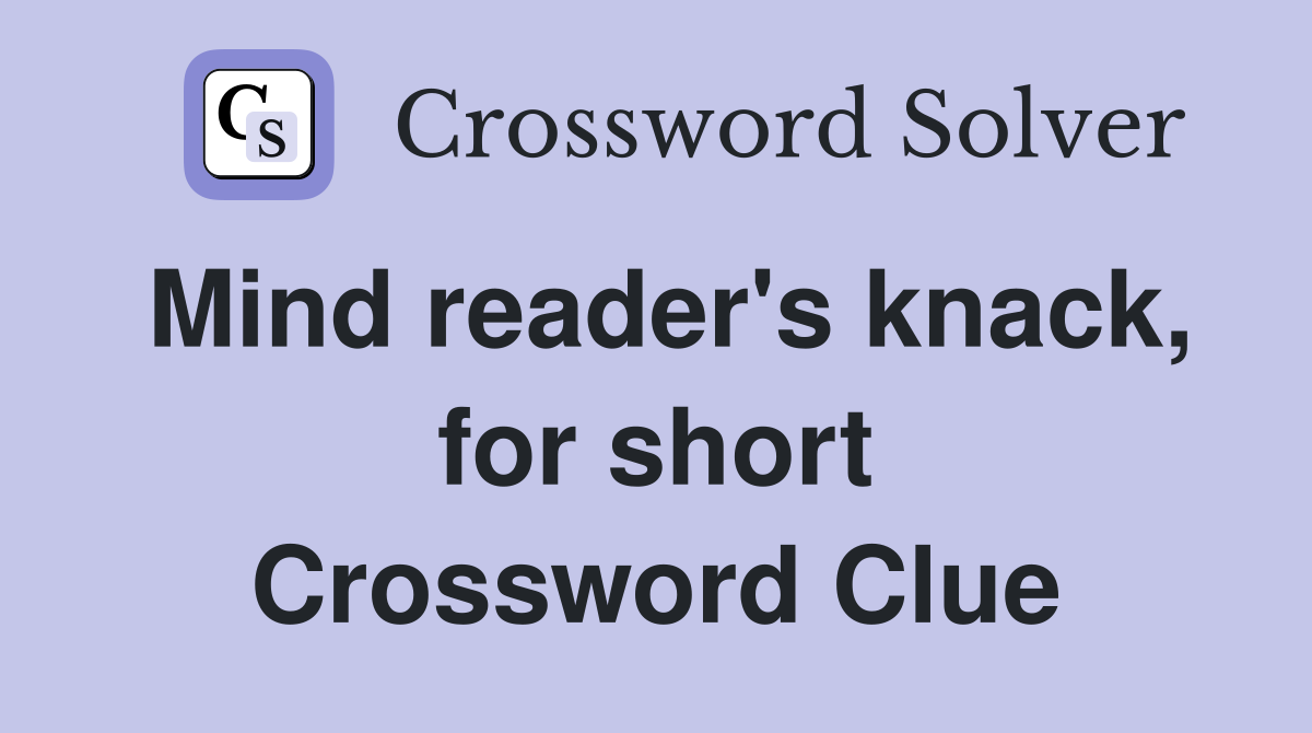 Mind reader's knack, for short Crossword Clue