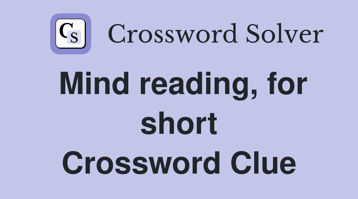 Mind reading, for short Crossword Clue
